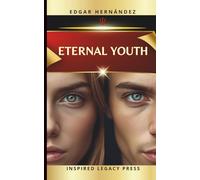 ETERNAL YOUTH: Neurobiohacking and the Science of Longevity to Reprogram Your Biology, Activate Your Mind, Elevate Your Energy, and Extend Your Life.