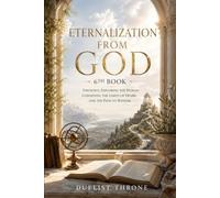 Eternalization From God, 6th Book: Theology, A Journey Through Human Nature, Moral Responsibility, and the Search for Divine Truth