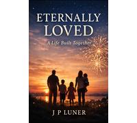 ETERNALLY LOVED: A life built together