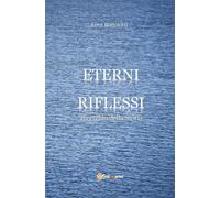 Eterni riflessi. Il cerchio della Storia , Luca Bortolotti, 2018, Youcanprin