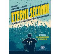 Eterni secondi. Perdere è un'avventura meravigliosa - La Rossa Esposito Rosario