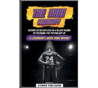 Eternia Publish The Kobe Mentality - Become As Relentless As A Black (Tascabile)