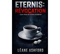 ETERNIS: RÉVOCATION: Livre Trois de la Série ETERNIS