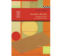 Eternità e divenire. Emanuele Severino e la metafisica classica