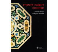 Eternità e nobiltà di materia. Itinerario artistico fra le pietre policrome