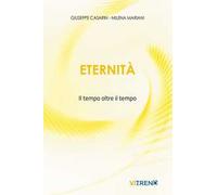 Eternità. Il tempo oltre il tempo. Nuova ediz.