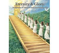 Eternity & Glory: Scriptures of Heaven and Everlasting Life