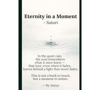 Eternity in a Moment - Satori: A Poetic meditation into Love, Silence, and Japanese Mindfulness