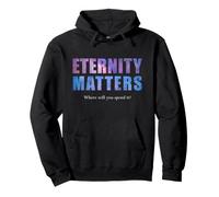 Eternity Matters Where Will You Spend It? Pastor & Christian Felpa con Cappuccio