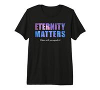 Eternity Matters Where Will You Spend It? Pastor & Christian Maglietta Premium