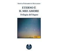 Eterno è il mio amore. Trilogia del sogno