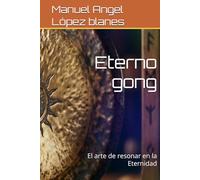 Eterno gong: El arte de resonar en la Eternidad