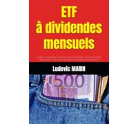 ETF à dividendes mensuels: Le guide complet pour investir en bourse et générer des revenus passifs chaque mois - Idéal pour débutants et investisseurs intermédiaires
