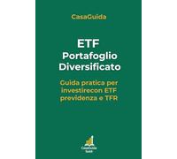 ETF e Portafoglio Diversificato: Guida pratica per investire con ETF, fondo pensione e TFR