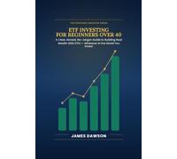 ETF Investing for Beginners Over 40: A Clear, Honest, No-Jargon Guide to Building Real Wealth With ETFs - Wherever in the World You Invest
