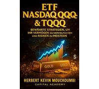 ETF Nasdaq QQQ & TQQQ: Bewährte Strategien, um Ihr Vermögen zu vervielfachen und Risiken zu meistern: Meistern Sie Nasdaq-Wachstum mit QQQ & TQQQ ETFs - Strategien für Risikokontrolle, Diversifikation