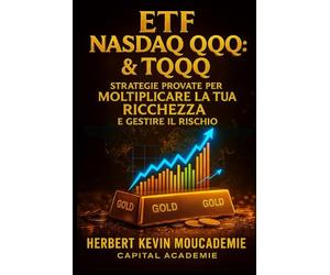 ETF Nasdaq QQQ & TQQQ : Strategie Provate per Moltiplicare la Tua Ricchezza e Gestire il Rischio