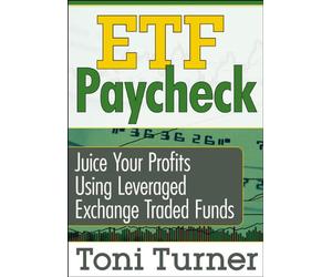 ETF Paycheck: Juice Your Profits Using Leveraged Exchange Traded Funds