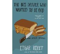 Etgar Keret The Bus Driver Who Wanted To Be God & Other Stories (Tascabile)