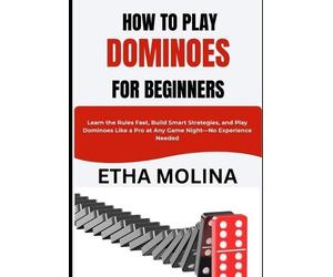 Etha Molina How to Play Dominoes for Beginners (Tascabile)