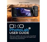 Ethan A Lightman DxO PhotoLab 9 User Guide (Tascabile)