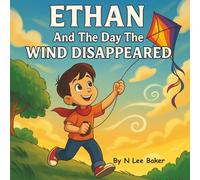 Ethan And The Day The Wind Disappeared: A Magical Adventure That Celebrates Courage And Wonder