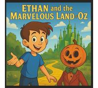 Ethan And The Marvelous Land Of Oz: A Magical Adventure Picture Book For Kids Ages 2-6