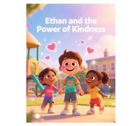 Ethan and the Power of Kindness: Why Do We Need to Be Kind to Others?