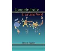 Ethan B. Kapstein Economic Justice in an Unfair World (Tascabile)
