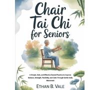 Ethan B Vale Chair Tai Chi for Seniors (Tascabile)