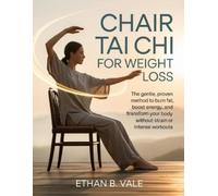 Ethan B Vale Chair Tai Chi for Weight Loss (Tascabile)