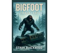 Ethan Blackwood Bigfoot - Trackless (Tascabile)