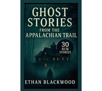 Ethan Blackwood Ghost Stories on the Appalachian Trail (Tascabile) Haunted