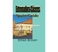 Ethan Brown Extremadura-Cáceres, Spain Guide (Tascabile)