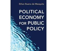 Ethan Bueno de Mesquita Political Economy for Public Policy (Copertina rigida)