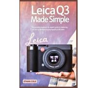 Ethan Cole Leica Q3 Made Simple (Tascabile)