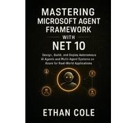 Ethan Cole Mastering Microsoft Agent Framework with .NET 10 (Tascabile)