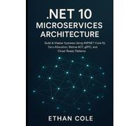Ethan Cole .NET 10 Microservices Architecture (Tascabile)