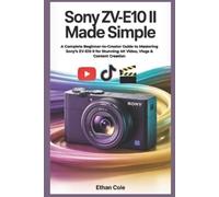 Ethan Cole Sony ZV-E10 II Made Simple (Tascabile)