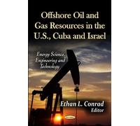 Ethan Conrad Offshore Oil & Gas Resources in the U.S., Cuba & Israel (Tascabile)