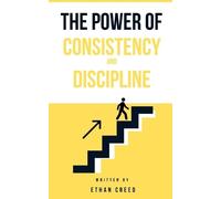 Ethan Creed The Power of Consistency and Discipline (Tascabile)