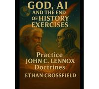 Ethan Crossfield God, AI and the End of History Exercises (Tascabile)