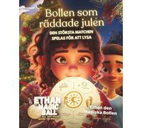 Ethan den Magiska Bollen: Bollen som räddade julen: En magisk julbilderbok för högläsning om vänskap, gemenskap och att hjälpa andra lysa för barn 4-8 år