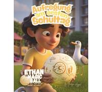 Ethan der Zauberball: Aufregung am ersten Schultag: Ein warmherziges Bilderbuch über den ersten Schultag, Freundschaft und Zugehörigkeit