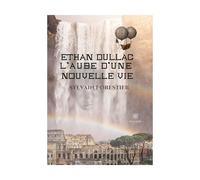 Ethan Dullac, l'aube d'une nouvelle vie, Sylvain Forestier