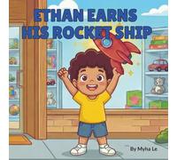 Ethan Earns His Rocket Ship: A Picture Book About Earning, Saving, and Financial Literacy for Kids