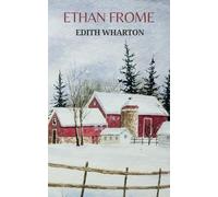 Ethan Frome: A 1911 Classic Historical Romance Novella