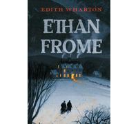 Ethan Frome: A Collector's Edition Featuring Original Illustrations and Edith Wharton's Biography