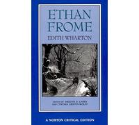 Ethan Frome: Authoritative Text Backgrounds and Contexts Criticism: 0