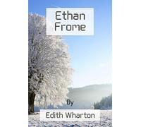 Ethan Frome by Edith Wharton (Annotated): 2021 New Edition